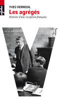 Les Agrégés, histoire d'une exception française, Histoire d'une exception française