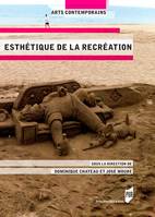 ESTHETIQUE DE LA RECREATION, [actes du colloque, paris, inha, institut national d'histoire de l'art,11-13 mai 2016]