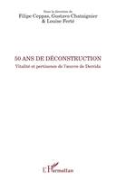 50 ans de déconstruction, Vitalité et pertinence de l'oeuvre de Derrida