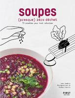 Soupes (presque) zéro déchet, 70 recettes pour tout valoriser