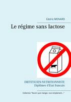 Savoir quoi manger, tout simplement, Le régime sans lactose, LE REGIME SANS LACTOS