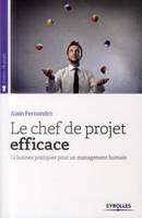 Le chef de projet efficace, 12 bonnes pratiques pour un management humain.