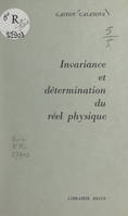 Invariance et détermination du réel physique