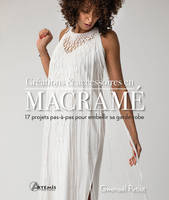 Créations & accessoires en macramé, 17 projets pas-à-pas pour embellir sa garde-robe