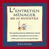 L'entretien ménager en 10 minutes, des centaines d'astuces simples pour nettoyer et odonner chaque pièce de votre maison, même quand vous n'en avez pas le temps