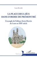 La Place des laïcs dans l'Ordre de Prémontré, L'exemple de l'abbaye Saint-Martin de Laon au XIIIe siècle