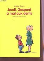 Jeudi Gaspard a mal aux dents