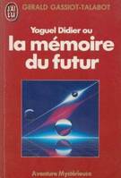 Yaguel didier ou la memoire du futur *******, questions sur la médiumnité