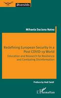 Redefining European Security in a Post COVID-19 World, Education and Research for Resilience and Combating Disinformation