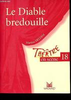 Théâtre en scène, numéro 18: Le Diable bredouille, pièce en quatre actes