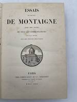 Essais de Michel de Montaigne avec des notes de tous les commentateurs