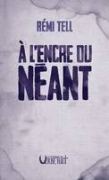 A L'ENCRE DU NÉANT