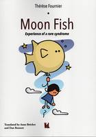 Moon Fish, Expérience of a rare syndrome
