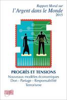 Rapport moral sur l'argent dans le monde 2015-2016, Progrès et tensions - Nouveaux modèles d'entreprise. Don - Partage. Investissement à impact social. Terrorisme.