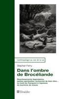 Dans l’ombre de Brocéliande, Divertissements légendaires, quêtes spirituelles, recherche de bien-être… La forêt de Paimpont à l’épreuve du tourisme de masse