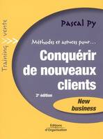 CONQUERIR DE NOUVEAUX CLIENTS. METHODES ET ASTUCES. NEW BUSINESS