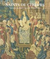 SAINT DE CHOEURS, tapisseries du Moyen âge et de la Renaissance