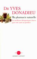 Ma pharmacie naturelle, pour bien ou mieux vous porter