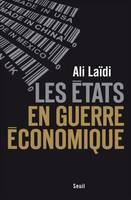 Les États en guerre économique