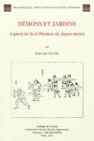 Démons et jardins - aspects de la civilisation du Japon ancien, aspects de la civilisation du Japon ancien