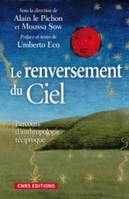 Le Renversement du ciel. Parcours d'anthropologie réciproque., parcours d'anthropologie réciproque