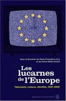 Les lucarnes de l'Europe, Télévisions, cultures, identités, 1945-2005