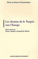 Les chemins de la Turquie vers l'Europe, [actes du colloque, 2 novembre 2000, Université d'Artois]