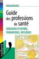 Guide des professions de santé. Concours formations diplômes