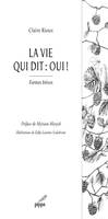 La vie qui dit oui !; Ricochets de lumières et délices de terres, Formes brèves