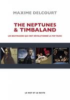 The Neptunes & Timbaland - Les beatmakers qui ont révolution