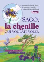 Sago, la chenille qui voulait voler, La sagesse de Buzz-Buzz, le bourdon éveillé, racontée aux enfants - Tome 1