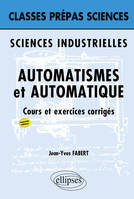 Sciences industrielles - Automatisme et Automatique - 2e édition, sciences industrielles