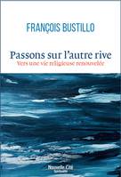 Passons sur l'autre rive, Vers une vie religieuse renouvelée