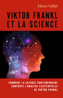 Viktor Frankl et la science, Comment la science contemporaine conforte l'analyse existentielle de Viktor Frankl