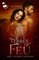 Terres de feu, Tome 1 - De sang et d'or blanc