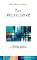 Dieu nous devance, Méditations bibliques sur les sources de l'Amour