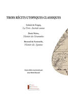 Trois récits utopiques classiques, G. de Foigny, La Terre Australe connue, D. Veiras, Histoire des Sévarambes, B. de Fontenelle, Histoi