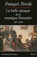 La belle époque de la musique française 1871-1940, le temps de Maurice Ravel, 1871-1940