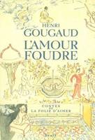 L'Amour foudre. Contes de la folie d'aimer, contes de la folie d'aimer