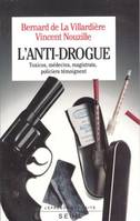 L'Anti-drogue. Toxicos, médecins, magistrats, policiers témoignent