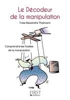 Petit livre de - Décodeur de la manipulation, comprendre les ficelles de la communication