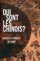 Qui sont les Chinois ? Pensées et paroles de Chine, pensées et paroles de Chine