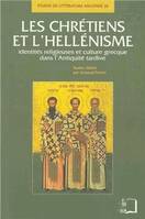 Études de littérature ancienne, 20, Les chrétiens et l'hellénisme, Identités religieuses et culture grecque dans l'Antiquité tardive