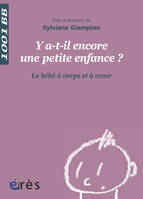 1001 BB 132 - Y a-t-il encore une petite enfance ?, le bébé à corps et à coeur