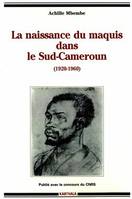 La naissance du maquis dans le Sud-Cameroun