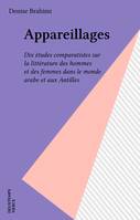 Appareillages, dix études comparatistes sur la littérature des hommes et des femmes dans le monde arabe et aux Antilles