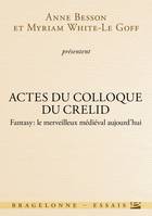 Actes du colloque du CRELID - Fantasy, le merveilleux médiéval aujourd'hui