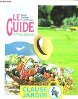 LE GUIDE CLAUSE DU JARDINAGE - 31EME EDITION, traité pratique de jardinage
