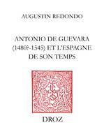 Antonio de Guevara (1480? - 1545) et l’Espagne de son temps, De la carrière officielle aux œuvres politico-morales