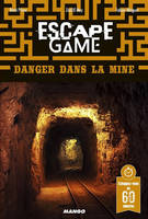 Escape game, Danger dans la mine, Danger dans la mine